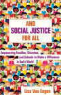 And Social Justice for All: Empowering Families, Churches, and Schools to Make a Difference in God's World