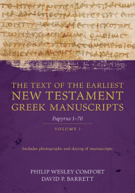 Book audio download mp3 The Text of the Earliest New Testament Greek Manuscripts, Volume 1: Papyri 1-72 PDF (English literature) by Philip Comfort, David Barrett 9780825445194