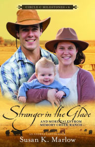 Title: Stranger in the Glade: And More Tales from Memory Creek Ranch, Author: Susan K. Marlow