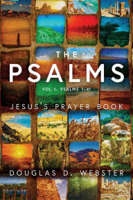 Title: The Psalms: Jesus's Prayer Book, Author: Douglas Webster
