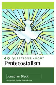 Title: 40 Questions About Pentecostalism, Author: Jonathan Black