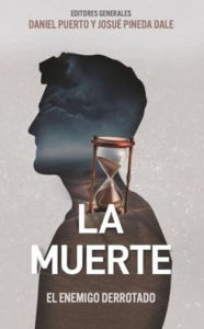 Title: La muerte: El enemigo derrotado (Death: The Enemy Defeated), Author: Daniel Puerto