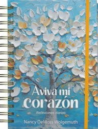 Title: Aviva mi corazón: Reflexiones diarias (Revive My Heart: A Year of Daily Reflections), Author: Nancy DeMoss Wolgemuth