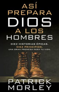 Title: Así prepara Dios a los hombres (How God Makes Men), Author: Patrick Morley
