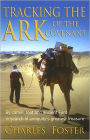 Tracking the Ark of the Covenant: By Camel, Foot and Ancient Ford in Search of Antiquity's Greatest Treasure