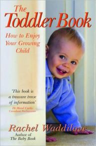 Toddler Book, The: How to Enjoy Your Growing Child