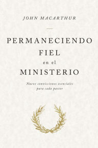 Title: Permaneciendo fiel en el ministerio, Author: John MacArthur