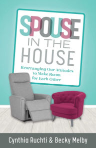 Title: Spouse in the House: Rearranging Our Attitudes to Make Room for Each Other, Author: Cynthia Ruchti