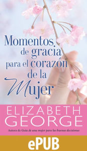 Title: Momentos de gracia para el corazón de la mujer, Author: Elizabeth George