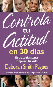 Title: Controla tu actitud en 30 días, Author: Deborah Smith Pegues