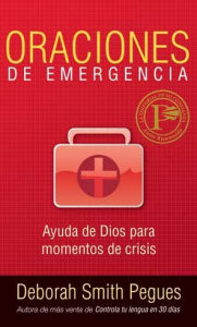 Title: Oraciones de emergencia: El camino inesperado de Dios al Ã©xito, Author: Deborah Smith Pegues