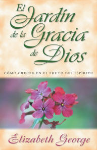Title: Jardín de la gracia de Dios, El, Author: Elizabeth George
