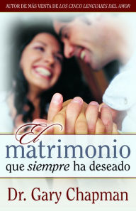 Title: Matrimonio que siempre ha deseado, Author: Gary Chapman