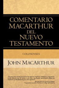 Title: Colosenses: MacArthur NT Commentary: Colossians, Author: John MacArthur