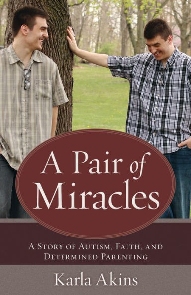 Pair of Miracles: A Story of Autism, Faith, and Determined Parenting