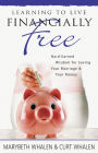 Learning to Live Financially Free: Hard-Earned Wisdom for Saving Your Marriage & Your Money