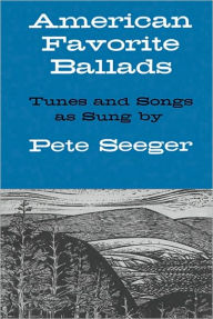 Title: American Favorite Ballads: Tunes and Songs as Sung by Pete Seeger, Author: Pete Seeger