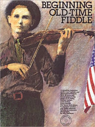 Title: Beginning Old-Time Fiddle, Author: Alan Kaufman