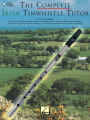 The Complete Irish Tinwhistle Tutor
