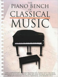 Title: The Piano Bench of Classical Music: Piano Solo, Author: Hal Leonard Corp.