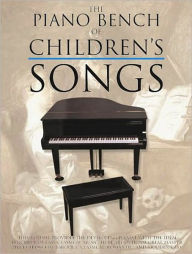 Title: The Piano Bench of Children's Songs: Piano Solo, Author: Hal Leonard Corp.