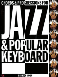 Title: Chords and Progressions for Jazz and Popular Keyboard, Author: Kenneth Baker