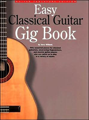 Easy Classical Guitar Gig Book By Jerry Willard, Paperback | Barnes ...