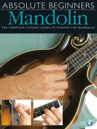Title: Absolute Beginners - Mandolin, Author: Todd Collins