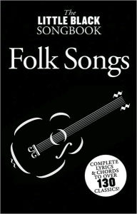 Title: Little Black Songbook of Folk Songs: Lyrics/Chord Symbols, Author: Hal Leonard Corp.