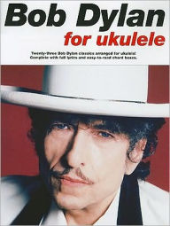 Title: Bob Dylan for Ukulele, Author: Bob Dylan