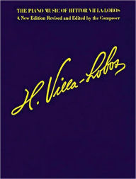 Title: The Piano Music of Heitor Villa-Lobos: Music for Millions Series, Author: Heitor Villa-Lobos