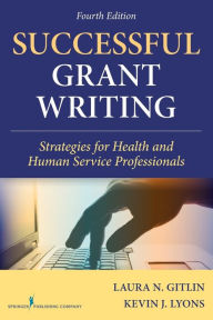 Successful Grant Writing, 4th Edition: Strategies for Health and Human Service Professionals / Edition 4