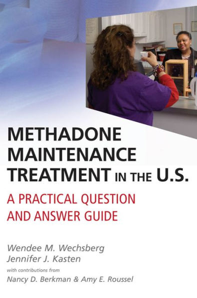 Methadone Maintenance Treatment in the U.S.: A Practical Question and Answer Guide