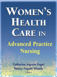 Women's Health Care in Advanced Practice Nursing / Edition 1