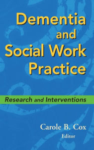 Dementia and Social Work Practice: Research and Interventions / Edition 1
