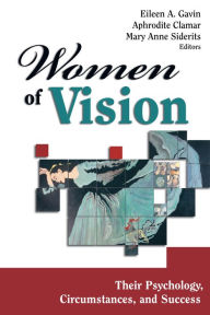 Title: Women of Vision: Their Psychology, Circumstances, and Success / Edition 1, Author: Eileen Gavin PhD