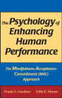 The Psychology of Enhancing Human Performance: The Mindfulness-Acceptance-Commitment (MAC) Approach