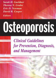 Title: Osteoporosis: Clinical Guidelines for Prevention, Diagnosis, and Management, Author: Sarah H. Gueldner DSN