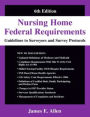 Nursing Home Federal Requirements : Guidelines to Surveyors and Survey Protocols, 2006: a User-friendly Rendering of the Centers for Medicare and Medicaid's (Cms) Nursing Home Inspection and Requirement Forms