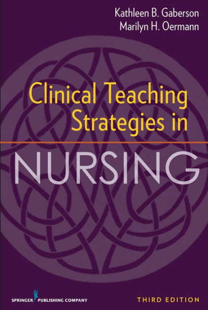 Clinical Teaching Strategies In Nursing, Third Edition By Kathleen B ...