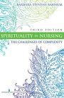 Spirituality in Nursing: The Challenges of Complexity / Edition 3