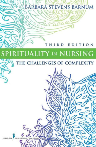 Spirituality in Nursing: The Challenges of Complexity, Third Edition