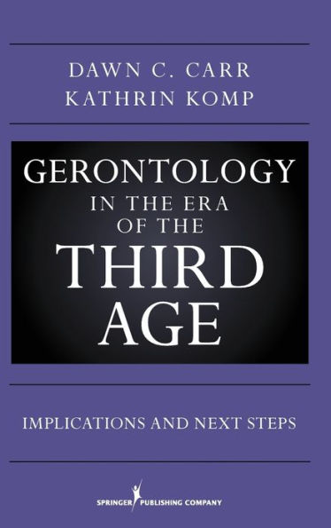 Gerontology in the Era of the Third Age: Implications and Next Steps / Edition 1