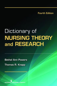 Title: Dictionary of Nursing Theory and Research / Edition 4, Author: Bethel Ann Powers RN