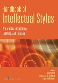 Title: Handbook of Intellectual Styles: Preferences in Cognition, Learning, and Thinking / Edition 1, Author: Li-Fang Zhang PhD