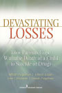 Devastating Losses: How Parents Cope With the Death of a Child to Suicide or Drugs / Edition 1