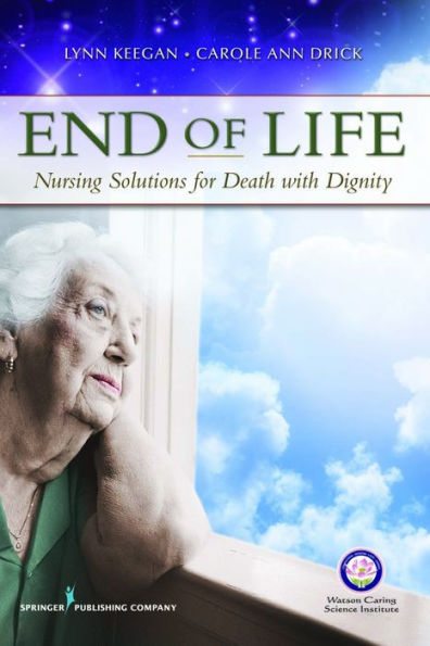 End of Life: Nursing Solutions for Death with Dignity / Edition 1