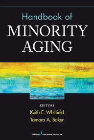 Title: Handbook of Minority Aging / Edition 1, Author: Keith Whitfield PhD