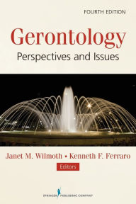 Title: Gerontology: Perspectives and Issues / Edition 4, Author: Janet Wilmoth PhD