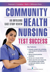 Title: Community Health Nursing Test Success: An Unfolding Case Study Review / Edition 1, Author: Frances H. Cornelius PhD